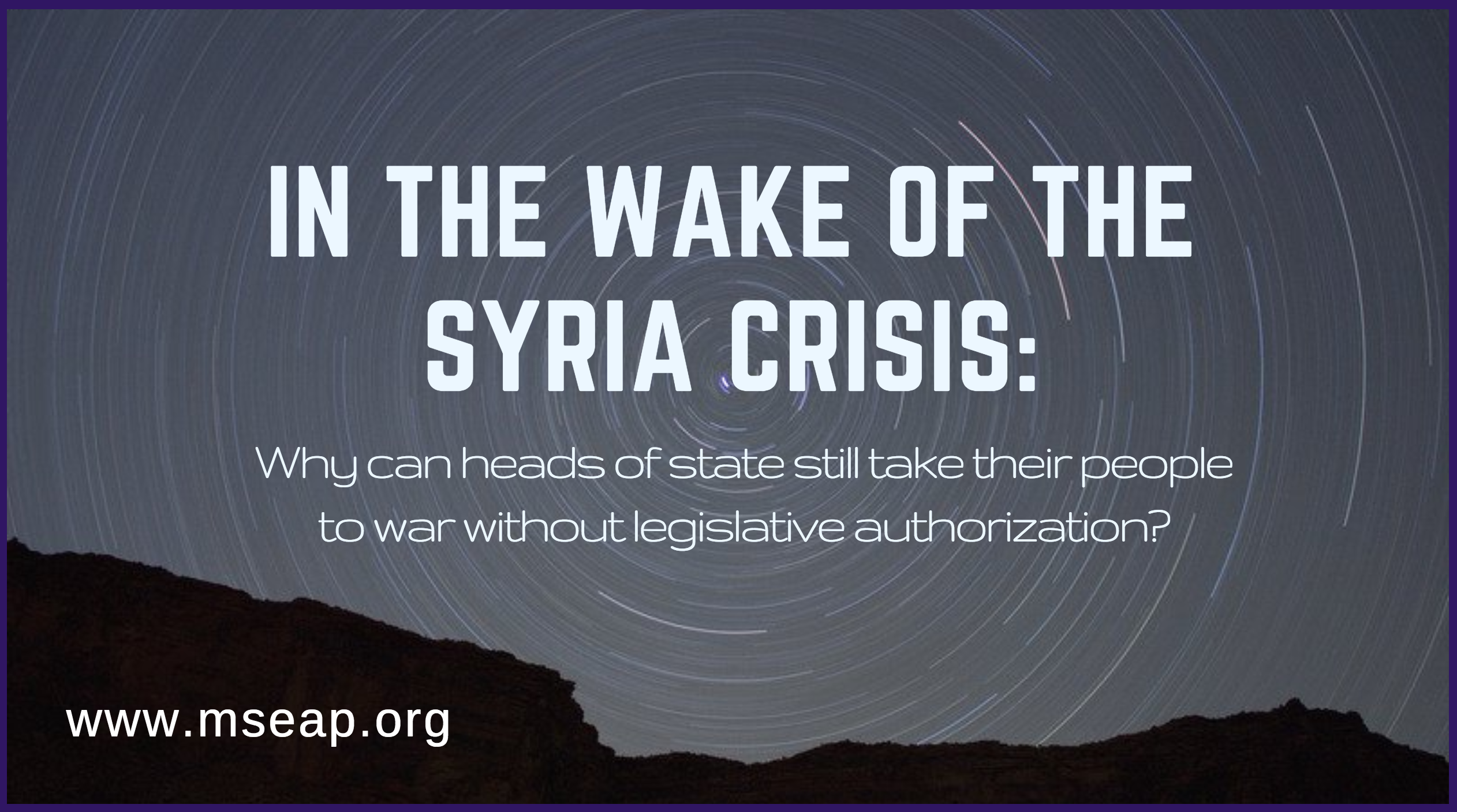 [Feature] In the wake of the Syria crisis: Why can heads of state still take their people to war without legislative authorization?