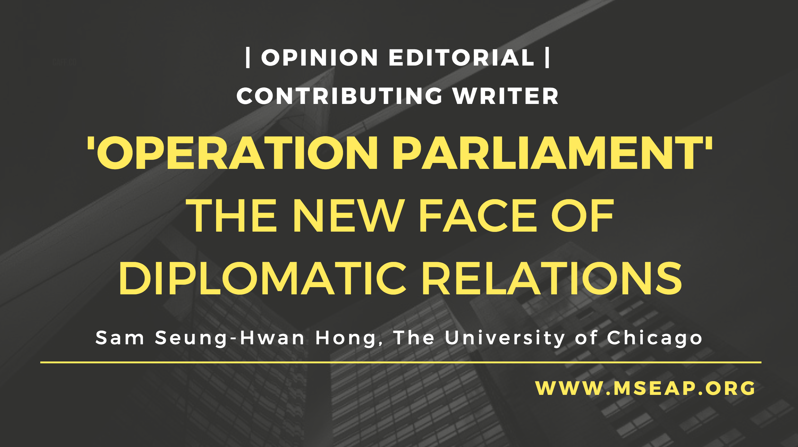 [Opinion Editorial] ‘Operation Parliament’: The new face of diplomatic relations