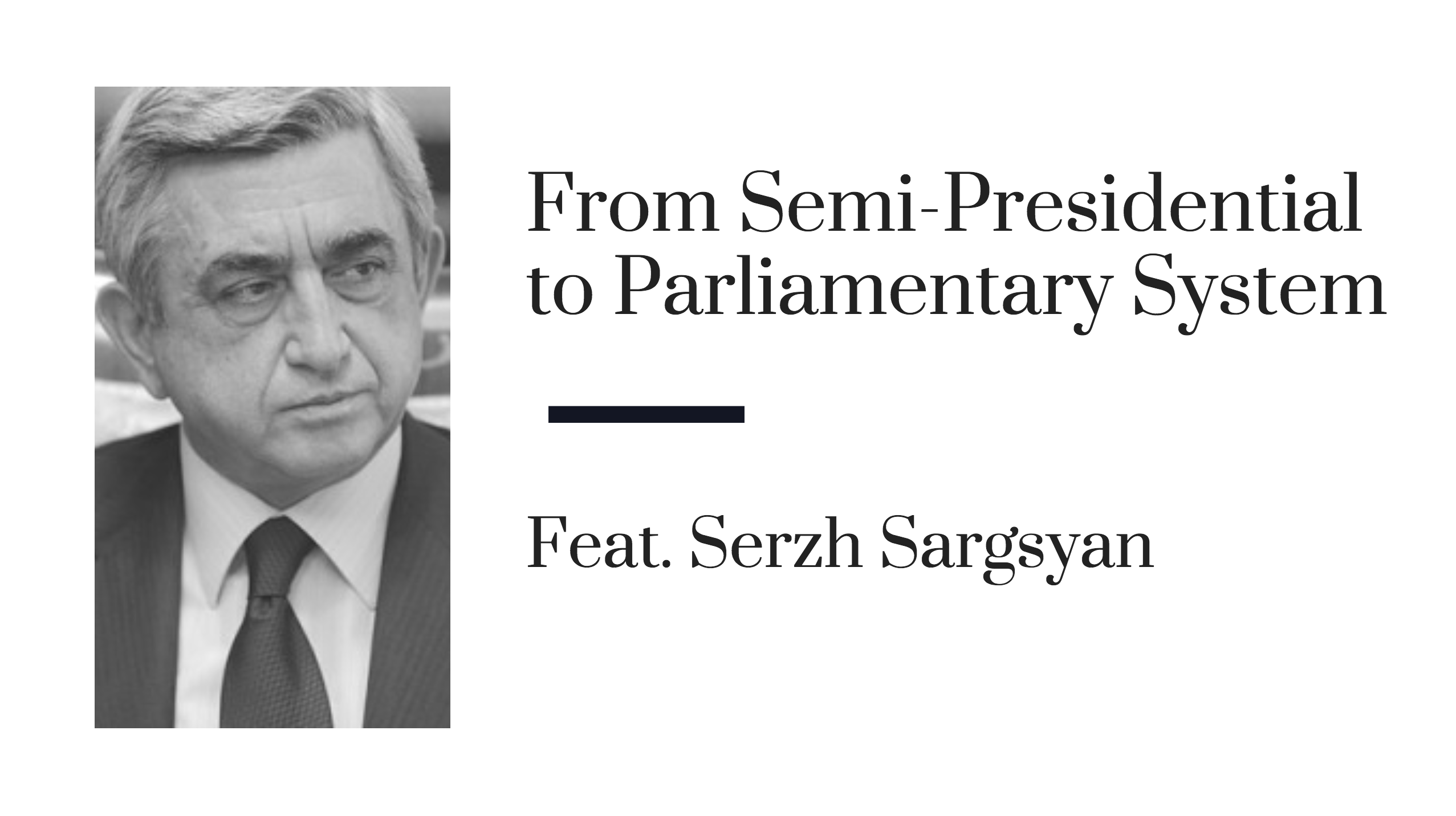 Armenia’s political plate tectonics from presidential system to a parliamentary republic